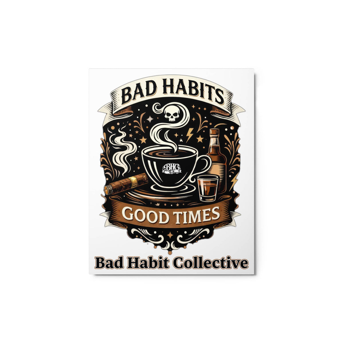 Bad Habits Good Times Metal prints | Bad Habit Collective