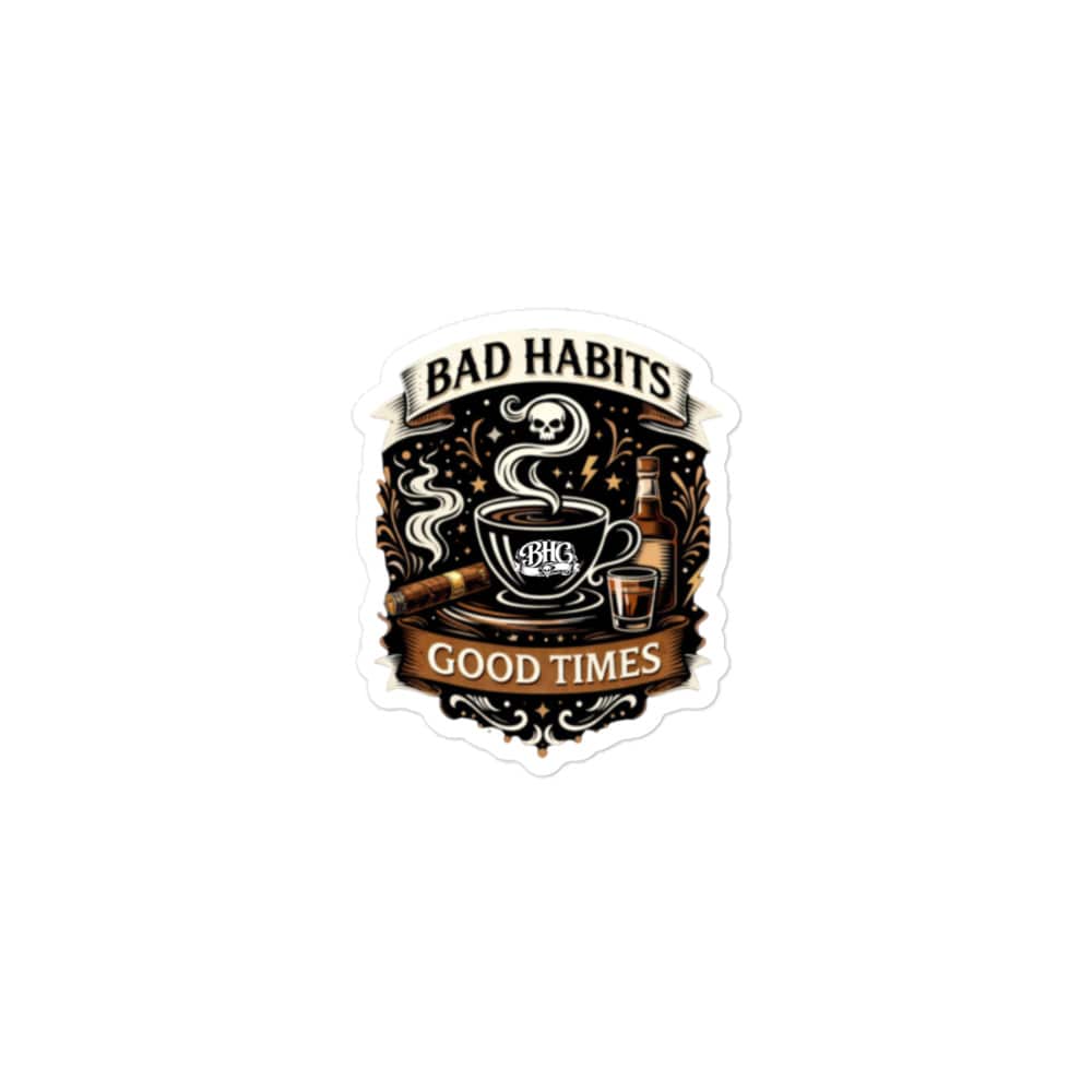 Bad Habits Good Times Bubble-free stickers | Bad Habit Collective