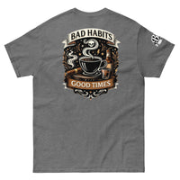 Bad Habits, Good Times Classic Tee | Bad Habit Collective